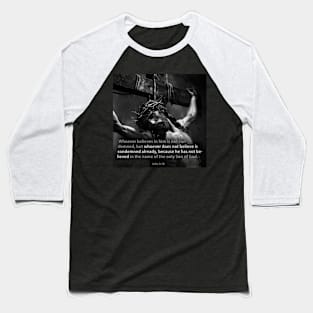 John 3:18 Baseball T-Shirt